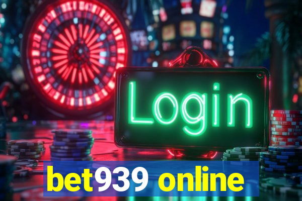 bet939 online